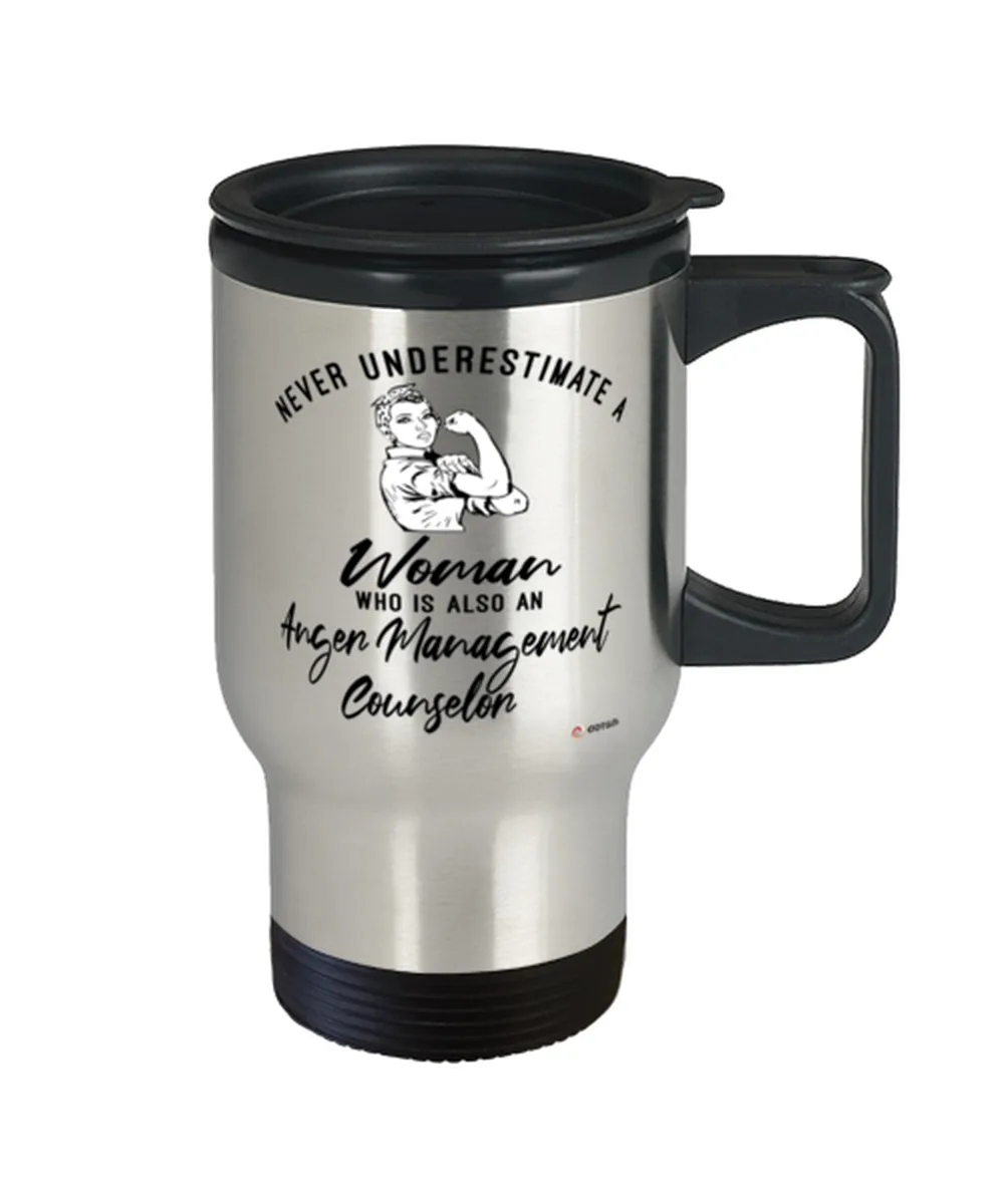 Anger Management Counselor Travel Mug Never Underestimate A Woman Who Is Also An Anger Management Counselor 14oz Stainless Steel