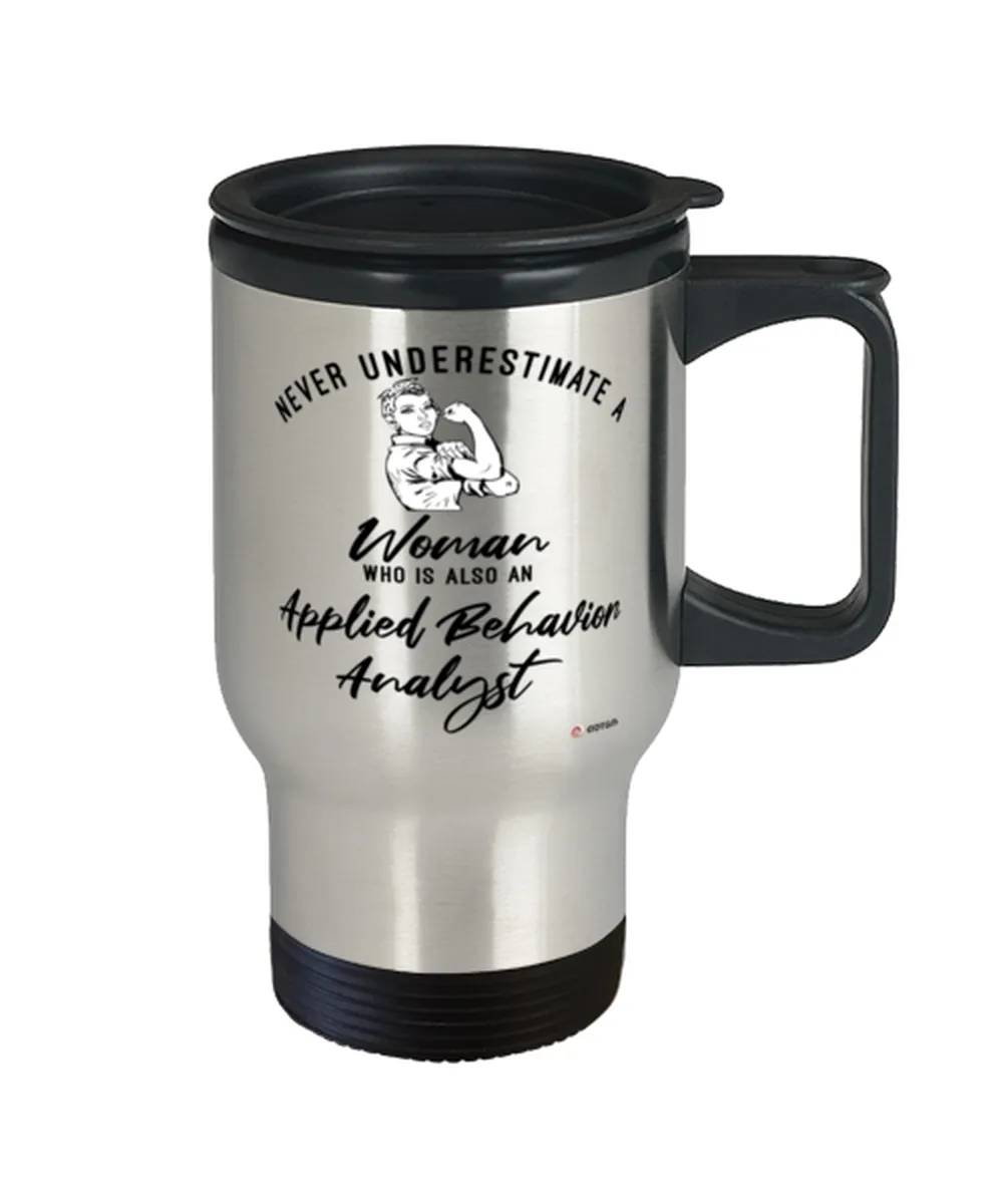 Applied Behavior Analyst Travel Mug Never Underestimate A Woman Who Is Also An Applied Behavior Analyst 14oz Stainless Steel