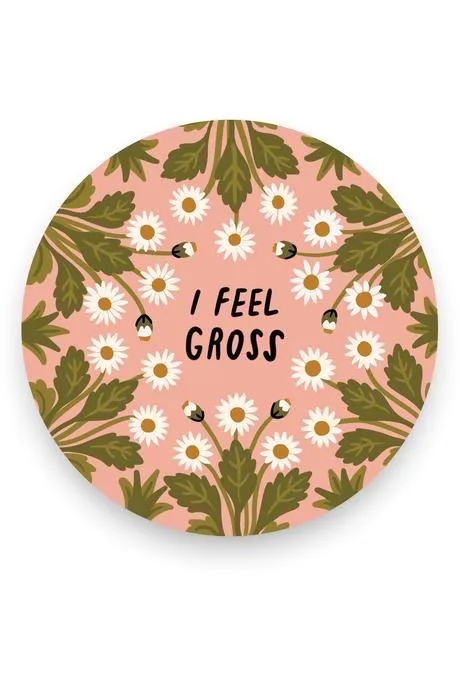 I Feel Gross Vinyl Sticker