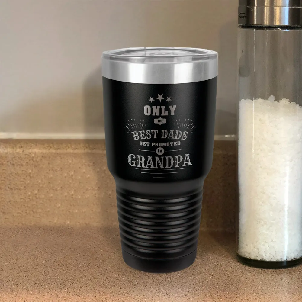 Only The Best Dads Get Promoted To Grandpa Personalized Stainless Steel Tumbler